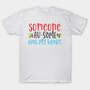 Someone Au-Some Has My Heart. Autism Awareness T-Shirt